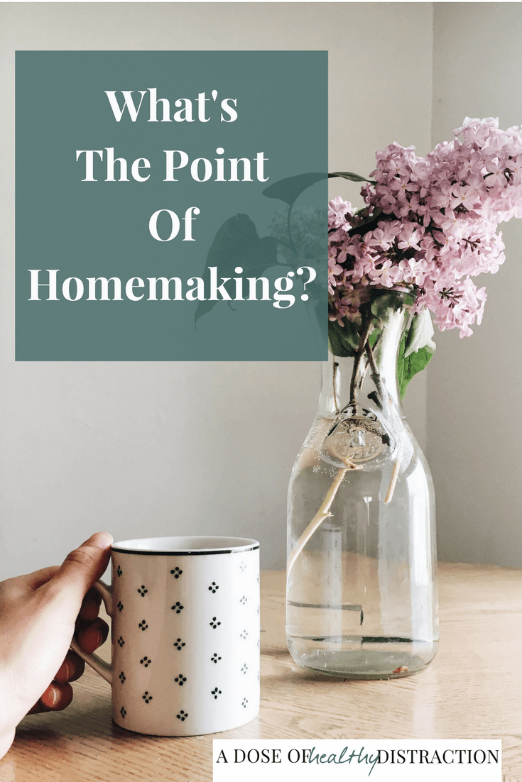 What's the point of homemaking?